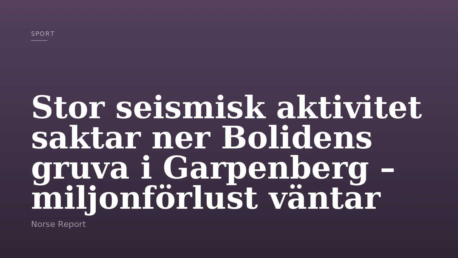 Stor seismisk aktivitet saktar ner Bolidens gruva i Garpenberg – miljonförlust väntar