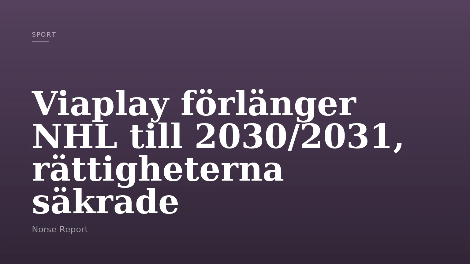Viaplay förlänger NHL till 2030/2031, rättigheterna säkrade