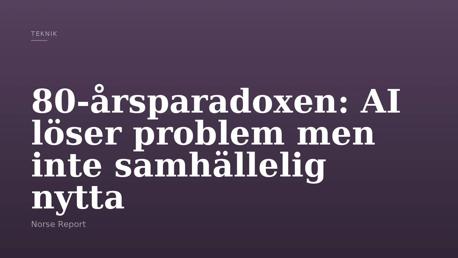80-årsparadoxen: AI löser problem men inte samhällelig nytta