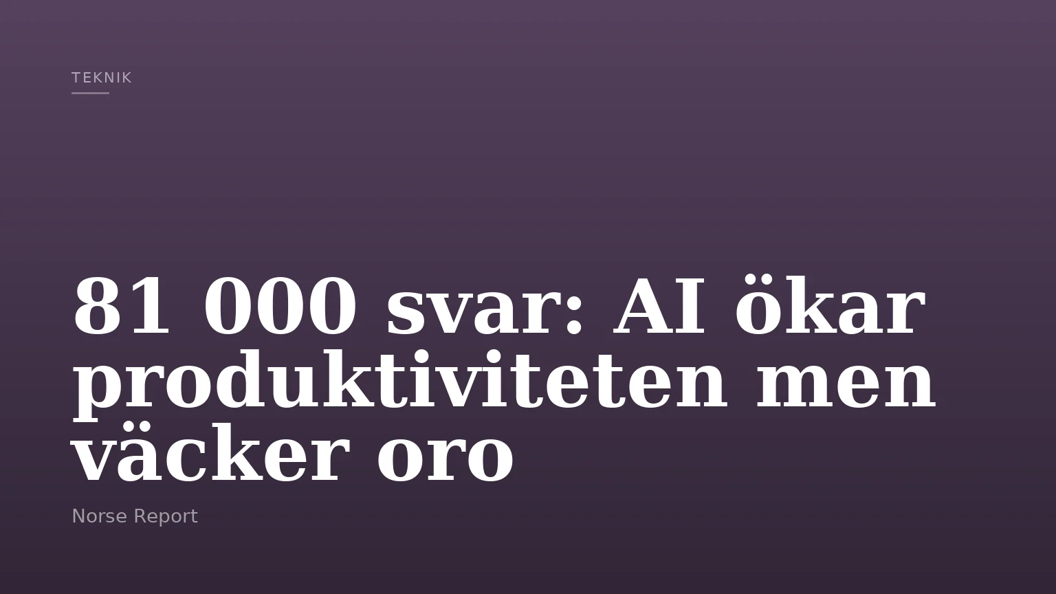 81 000 svar: AI ökar produktiviteten men väcker oro