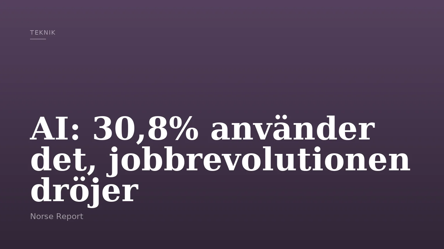 AI: 30,8% använder det, jobbrevolutionen dröjer