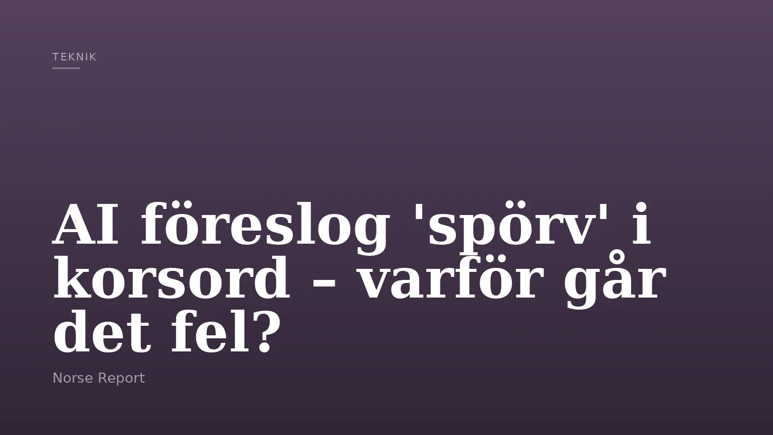 AI föreslog 'spörv' i korsord – varför går det fel?