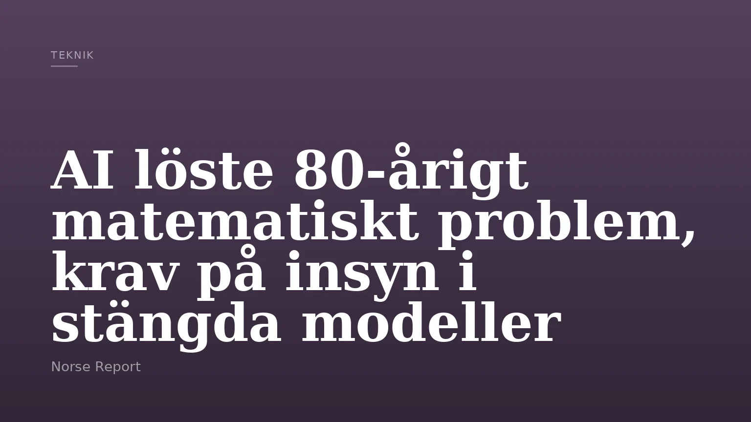 AI löste 80‑årigt matematiskt problem, krav på insyn i stängda modeller