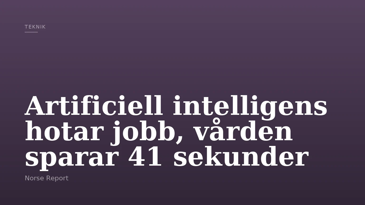 Artificiell intelligens hotar jobb, vården sparar 41 sekunder