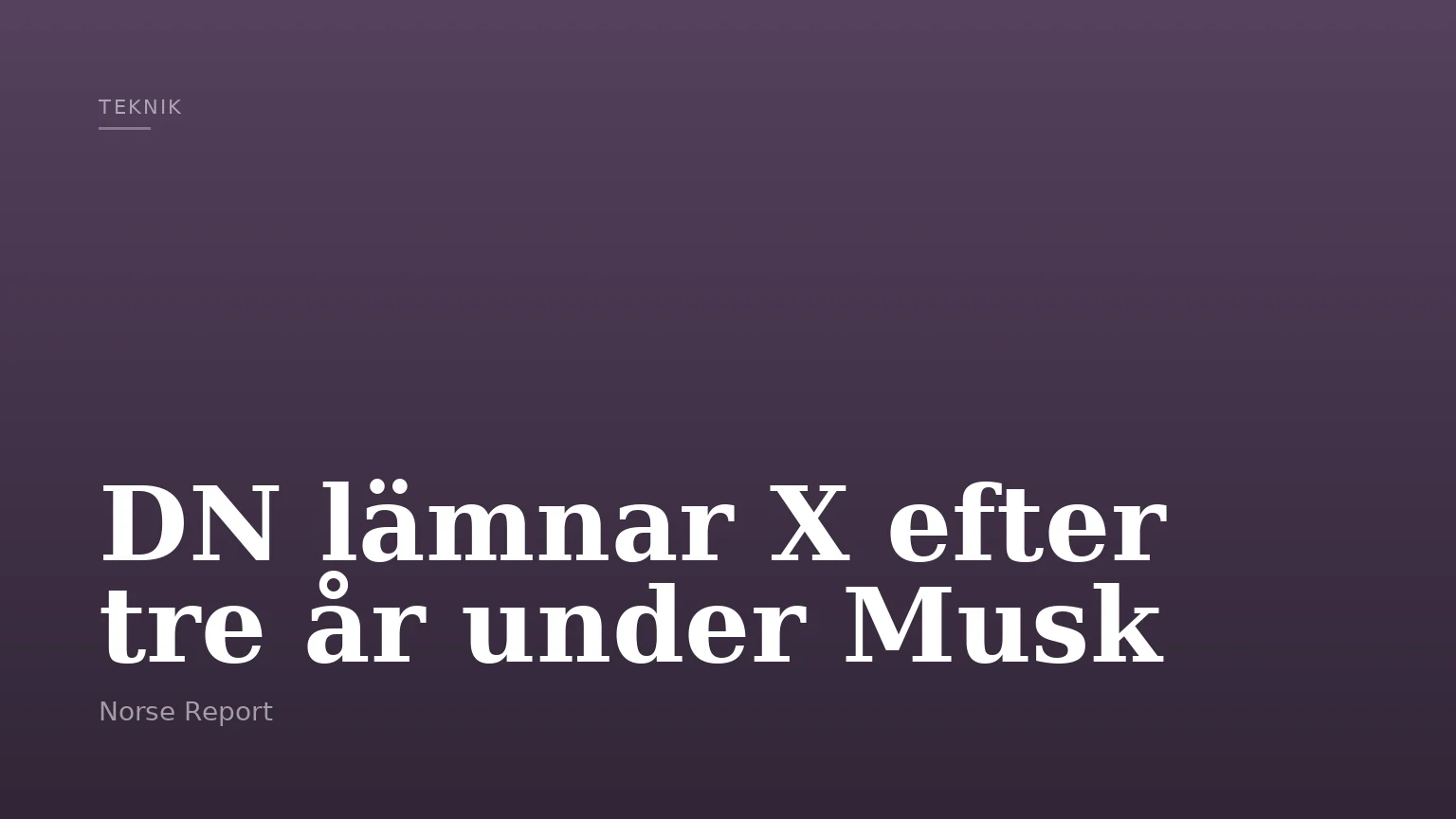 DN lämnar X efter tre år under Musk