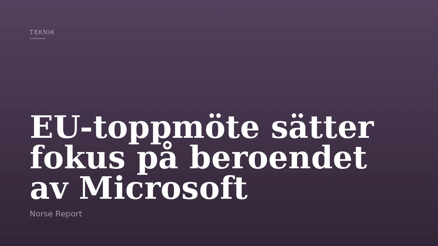 EU-toppmöte sätter fokus på beroendet av Microsoft