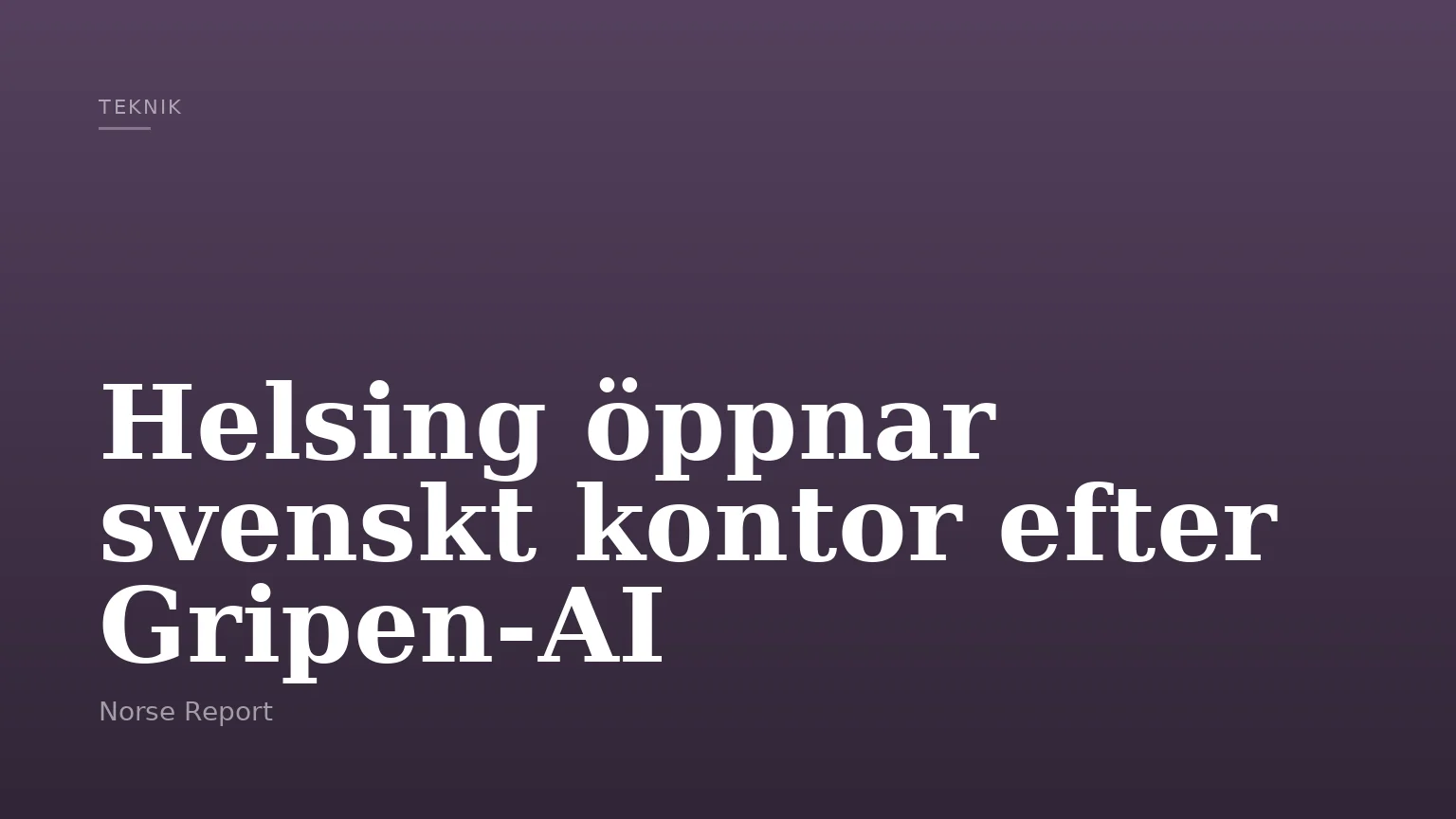 Helsing öppnar svenskt kontor efter Gripen‑AI
