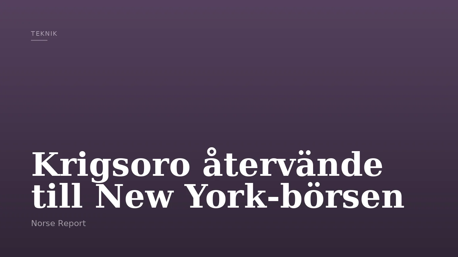 Krigsoro återvände till New York‑börsen