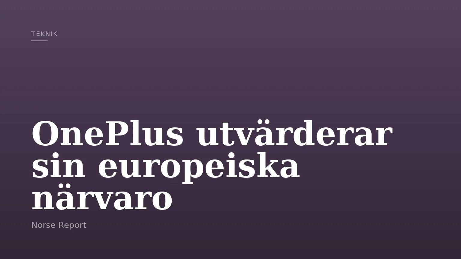 OnePlus utvärderar sin europeiska närvaro