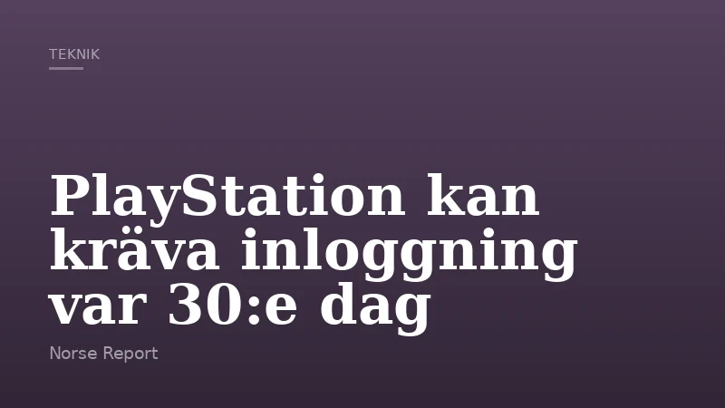 PlayStation kan kräva inloggning var 30:e dag
