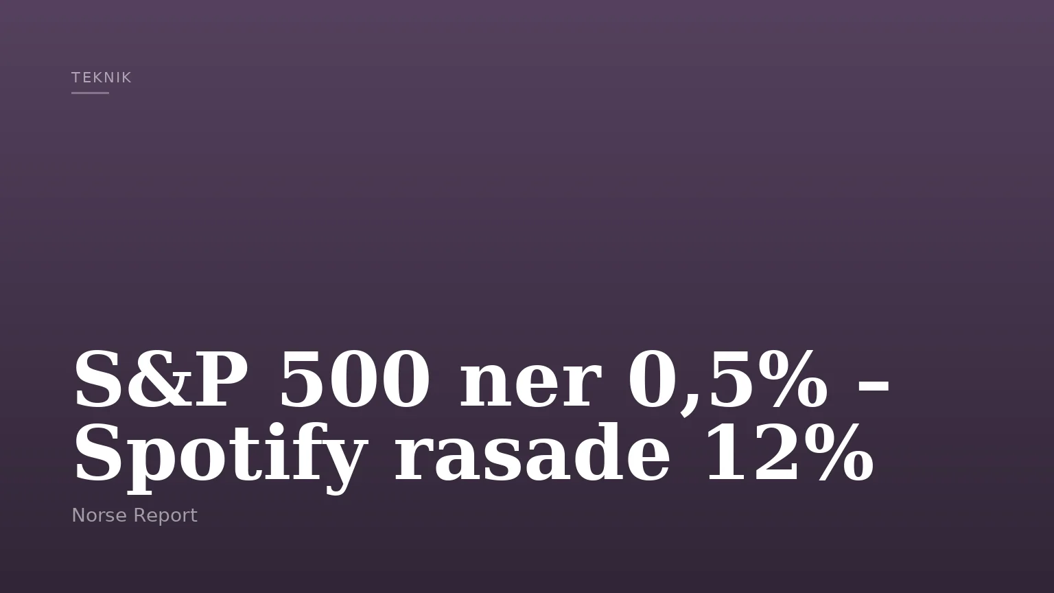 S&P 500 ner 0,5% – Spotify rasade 12%