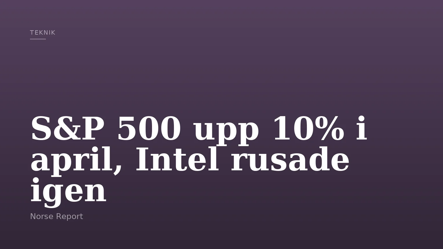 S&P 500 upp 10% i april, Intel rusade igen