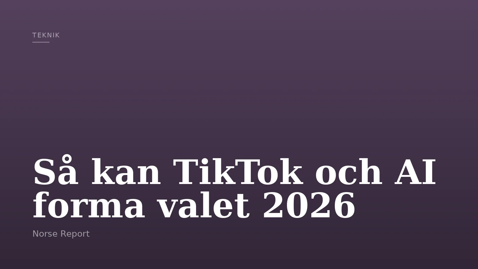 Så kan TikTok och AI forma valet 2026