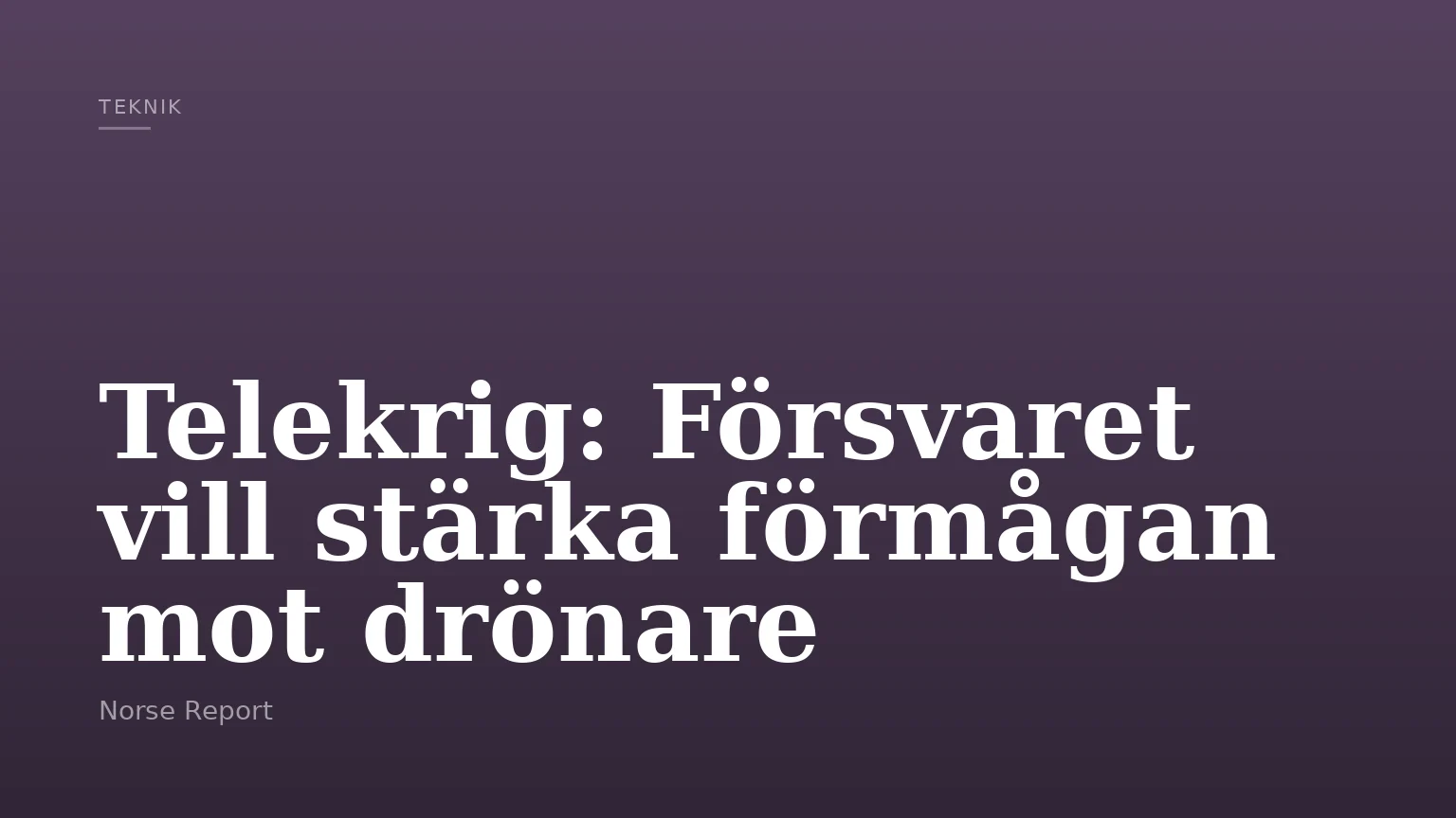 Telekrig: Försvaret vill stärka förmågan mot drönare