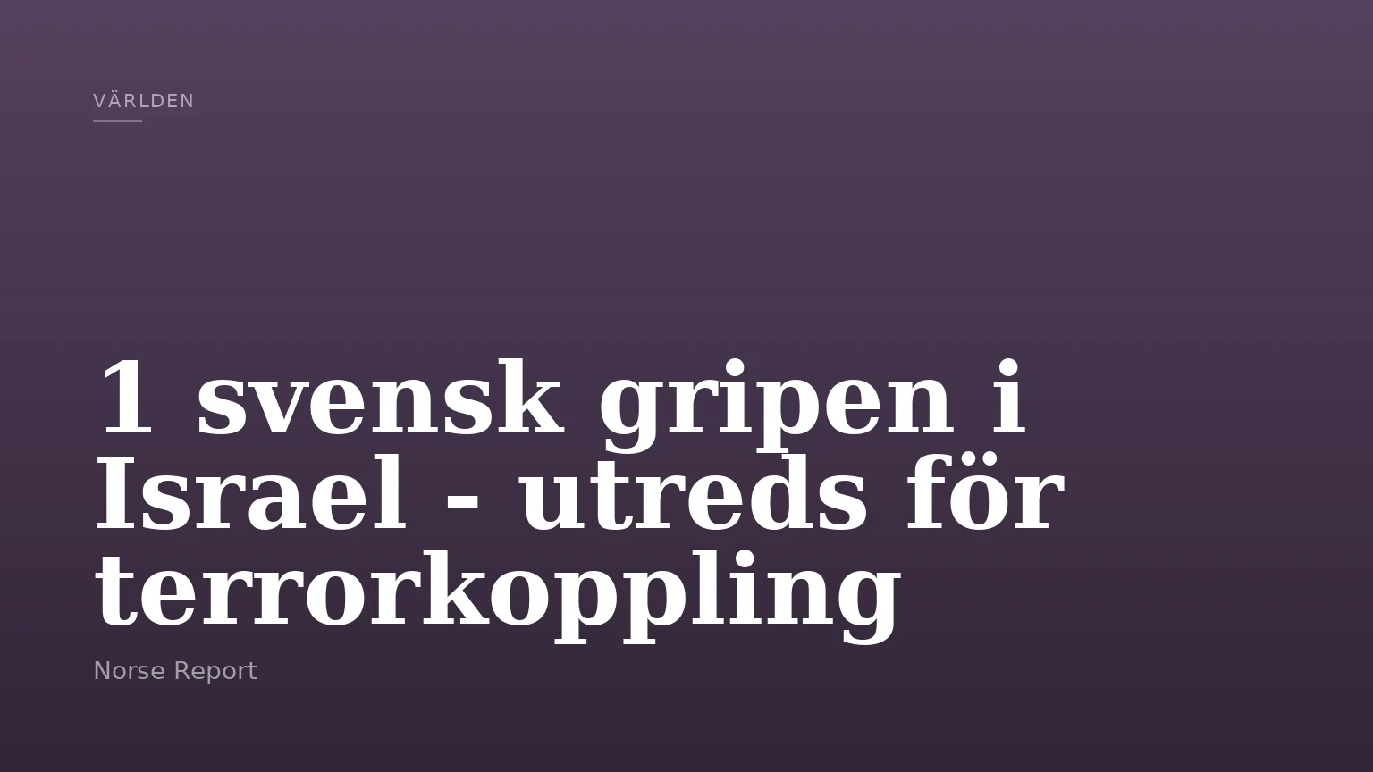 1 svensk gripen i Israel - utreds för terrorkoppling