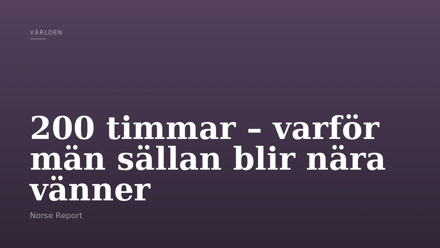 200 timmar – varför män sällan blir nära vänner