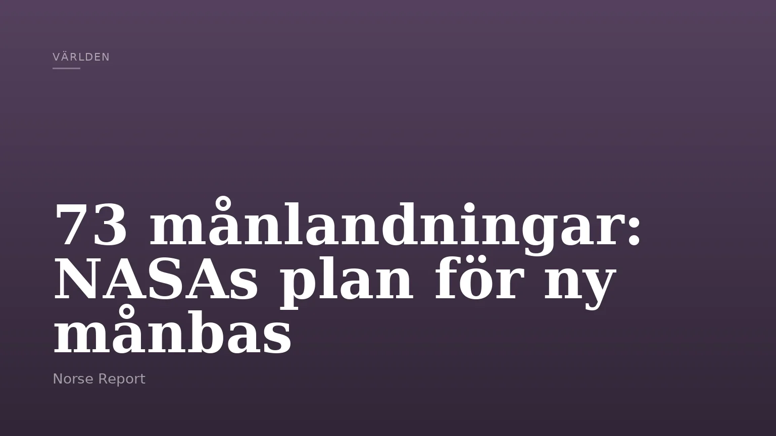 73 månlandningar: NASAs plan för ny månbas