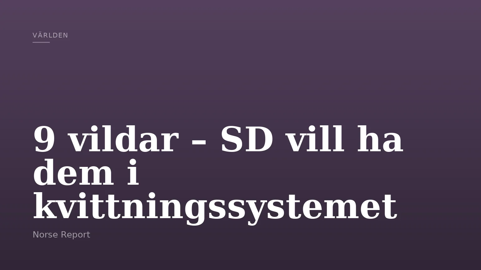 9 vildar – SD vill ha dem i kvittningssystemet