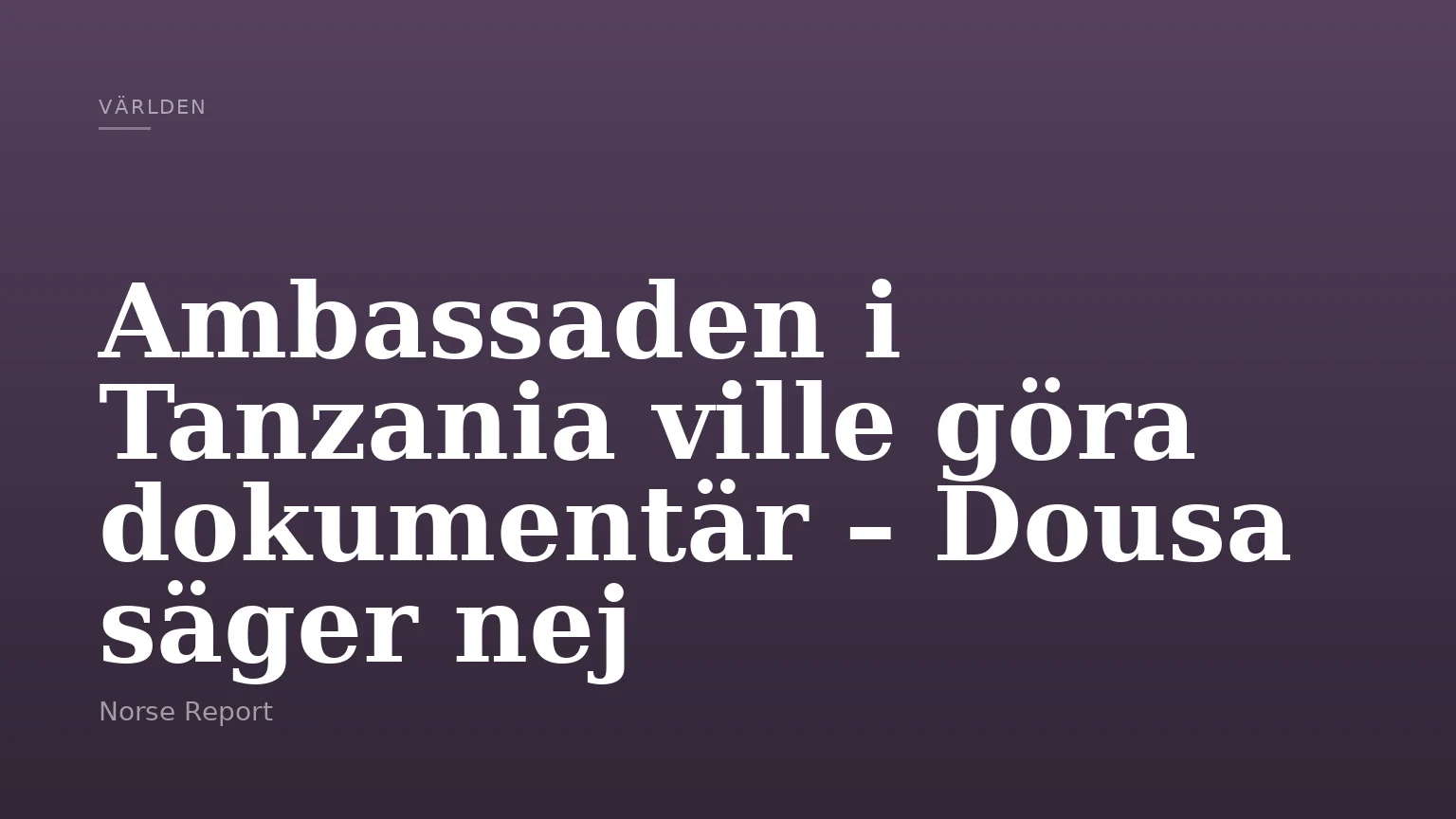 Ambassaden i Tanzania ville göra dokumentär – Dousa säger nej