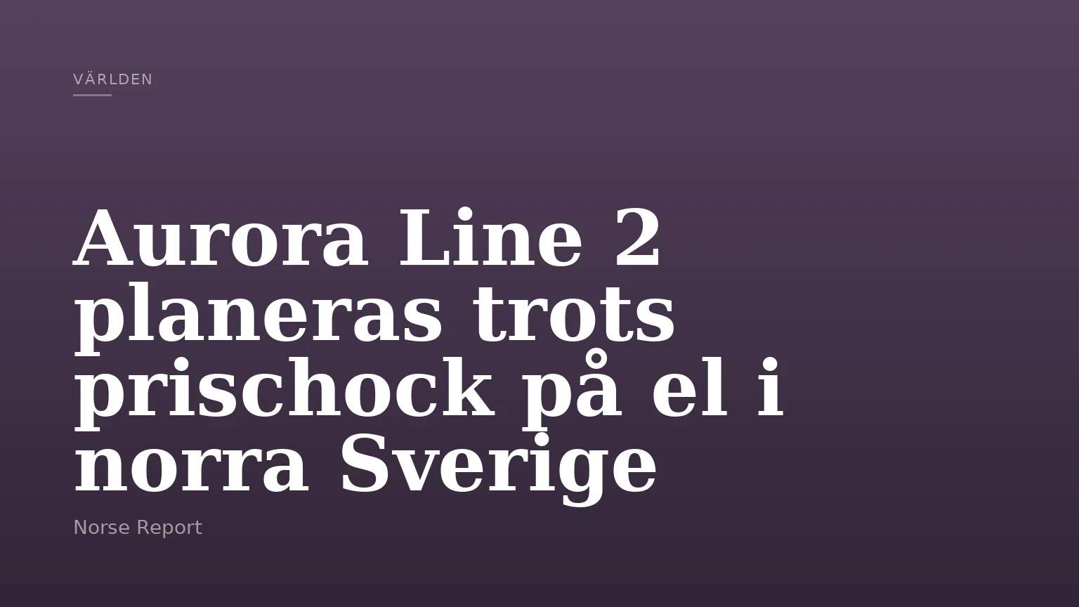 Aurora Line 2 planeras trots prischock på el i norra Sverige