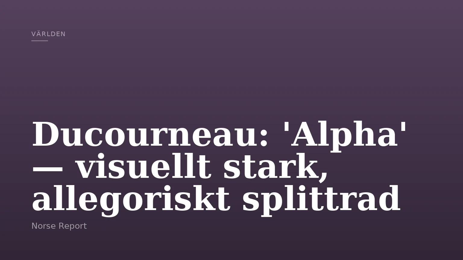 Ducourneau: 'Alpha' — visuellt stark, allegoriskt splittrad