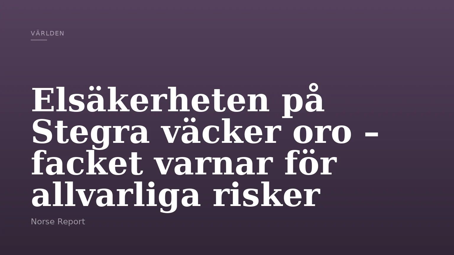 Elsäkerheten på Stegra väcker oro – facket varnar för allvarliga risker