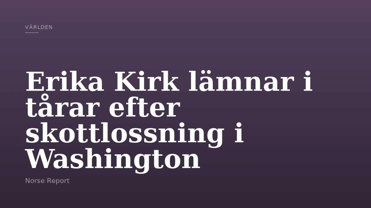 Erika Kirk lämnar i tårar efter skottlossning i Washington