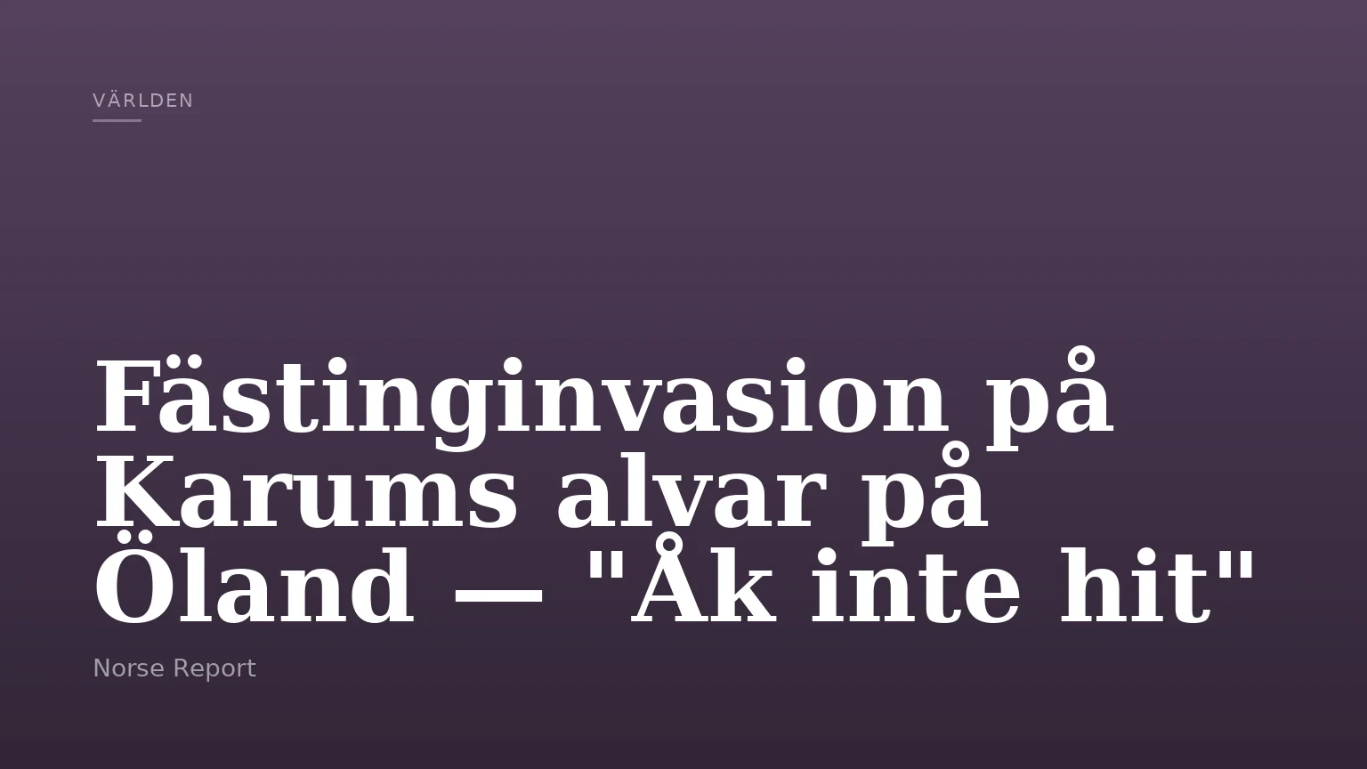 Fästinginvasion på Karums alvar på Öland — "Åk inte hit"