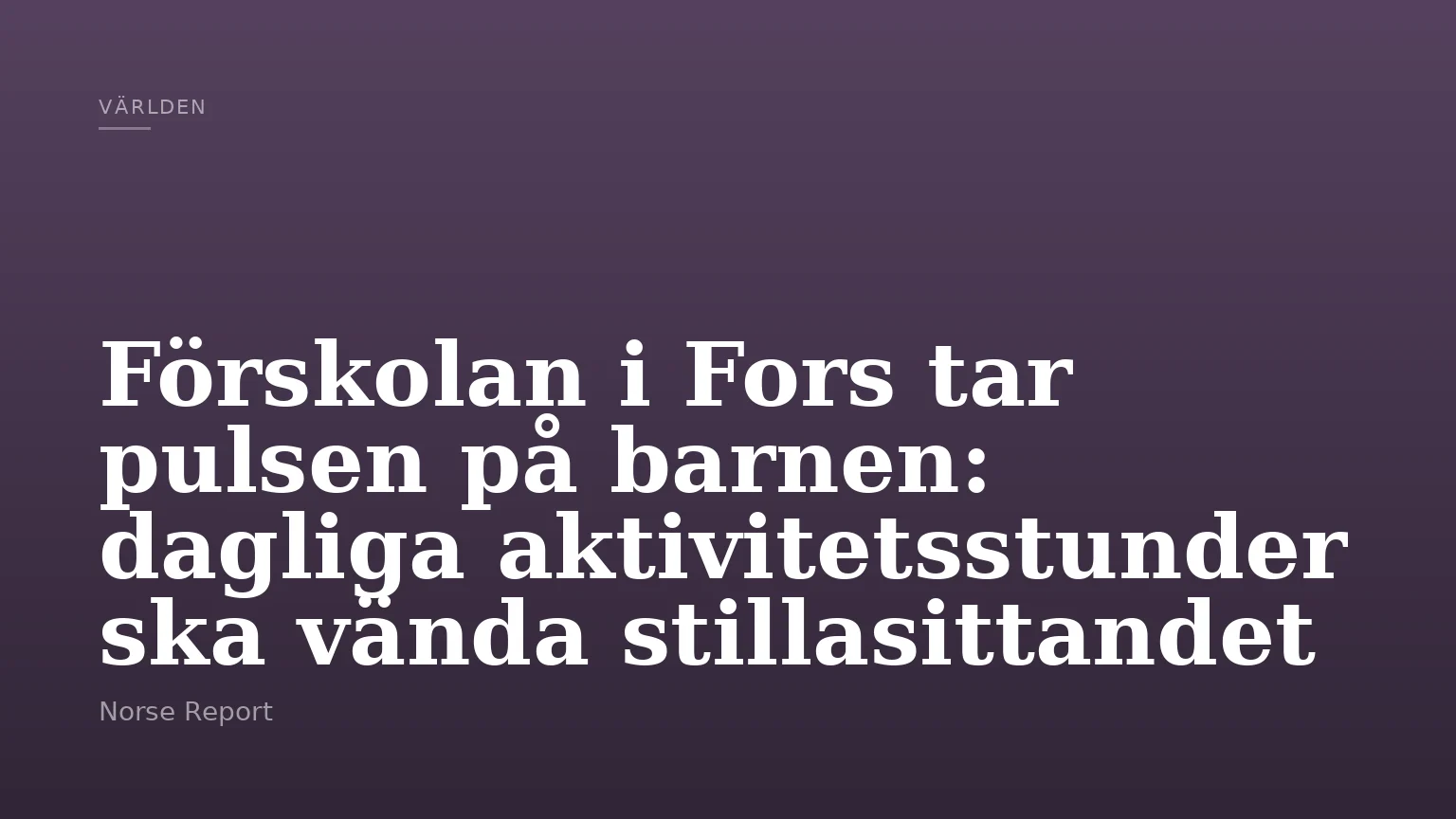 Förskolan i Fors tar pulsen på barnen: dagliga aktivitetsstunder ska vända stillasittandet