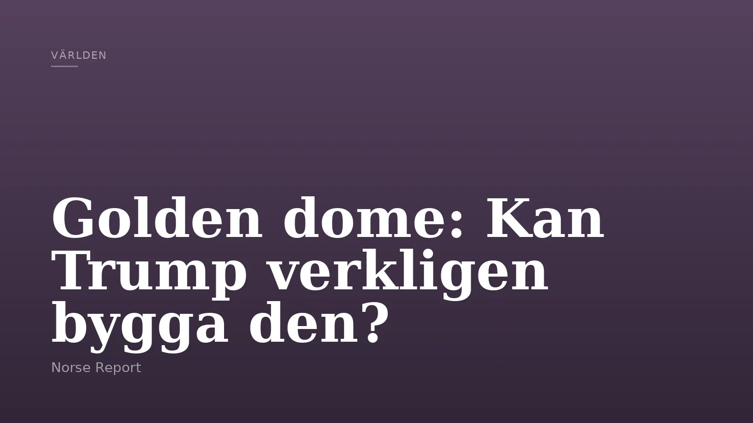 Golden dome: Kan Trump verkligen bygga den?
