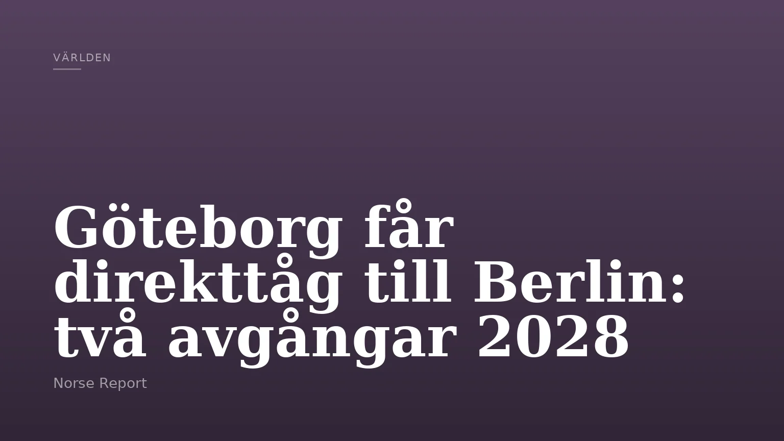 Göteborg får direkttåg till Berlin: två avgångar 2028