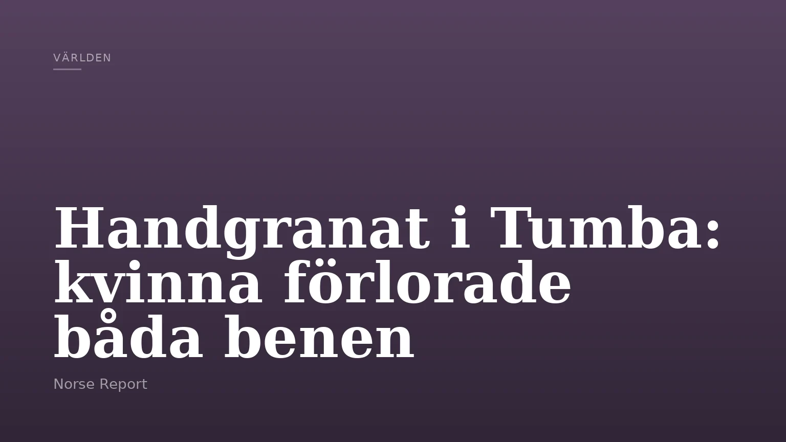 Handgranat i Tumba: kvinna förlorade båda benen