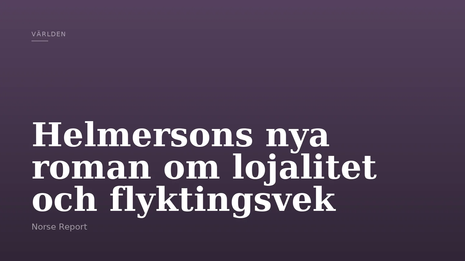Helmersons nya roman om lojalitet och flyktingsvek