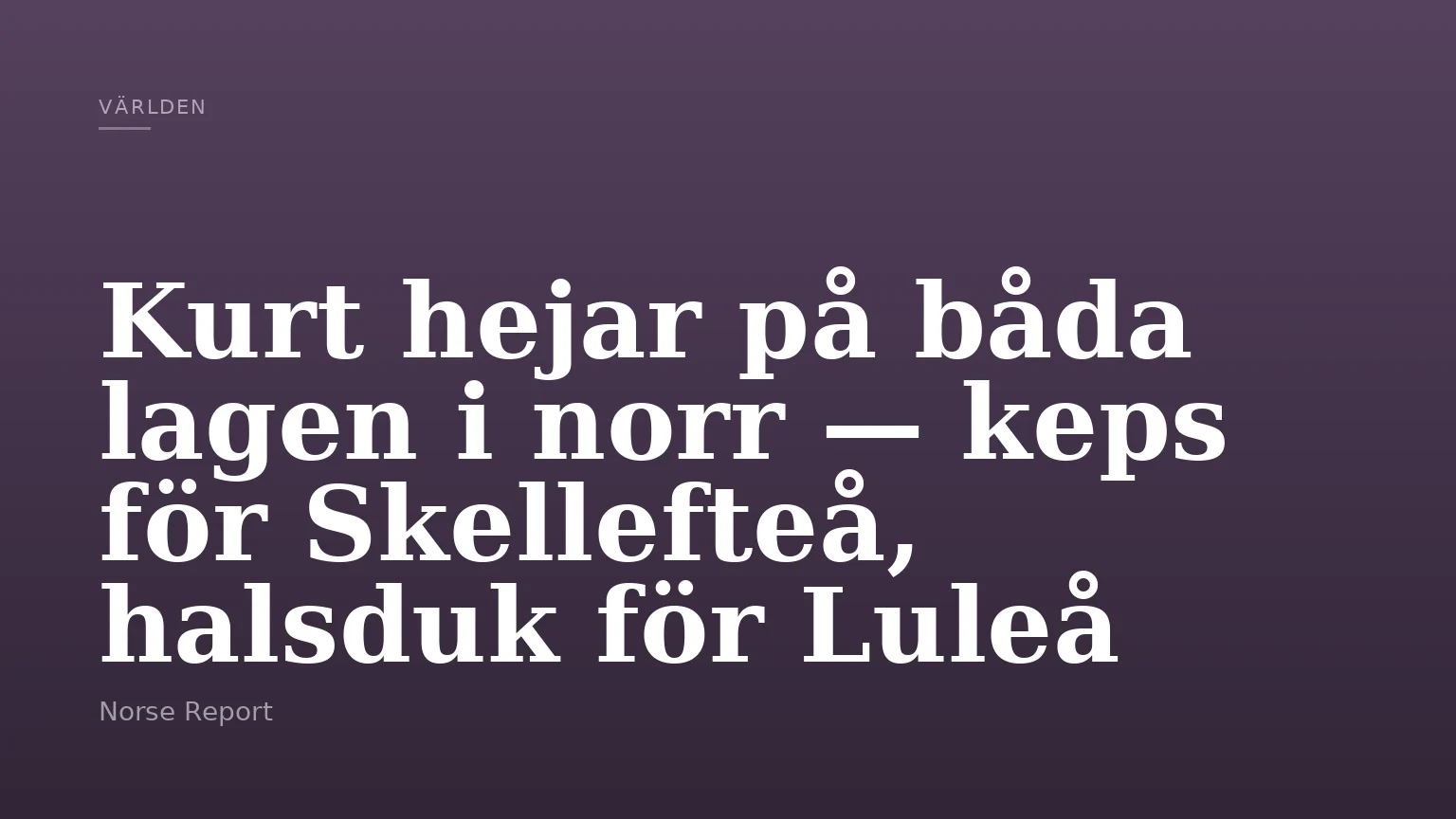 Kurt hejar på båda lagen i norr — keps för Skellefteå, halsduk för Luleå