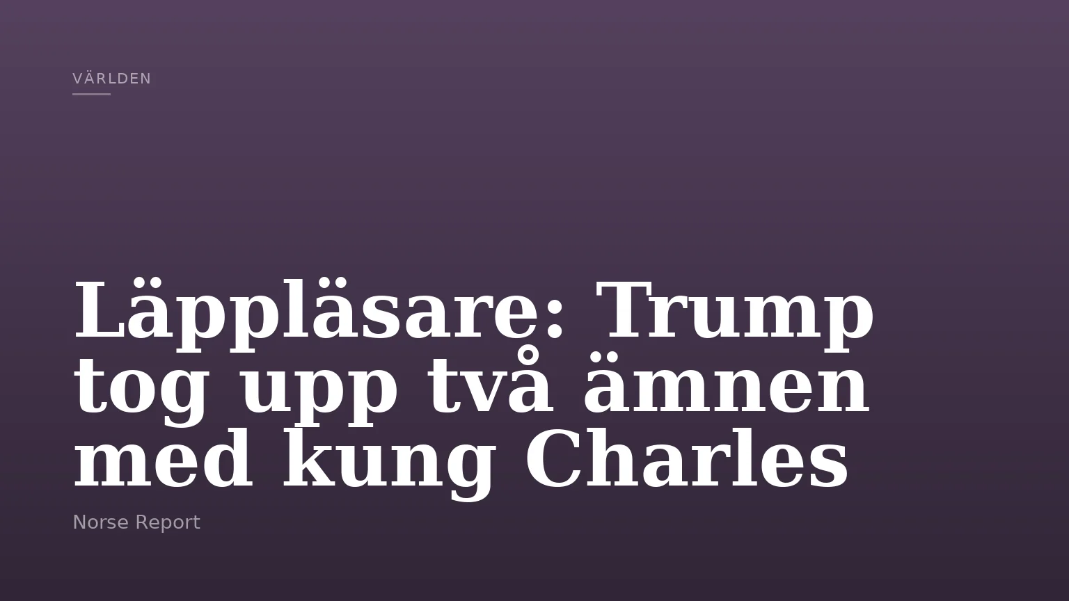 Läppläsare: Trump tog upp två ämnen med kung Charles