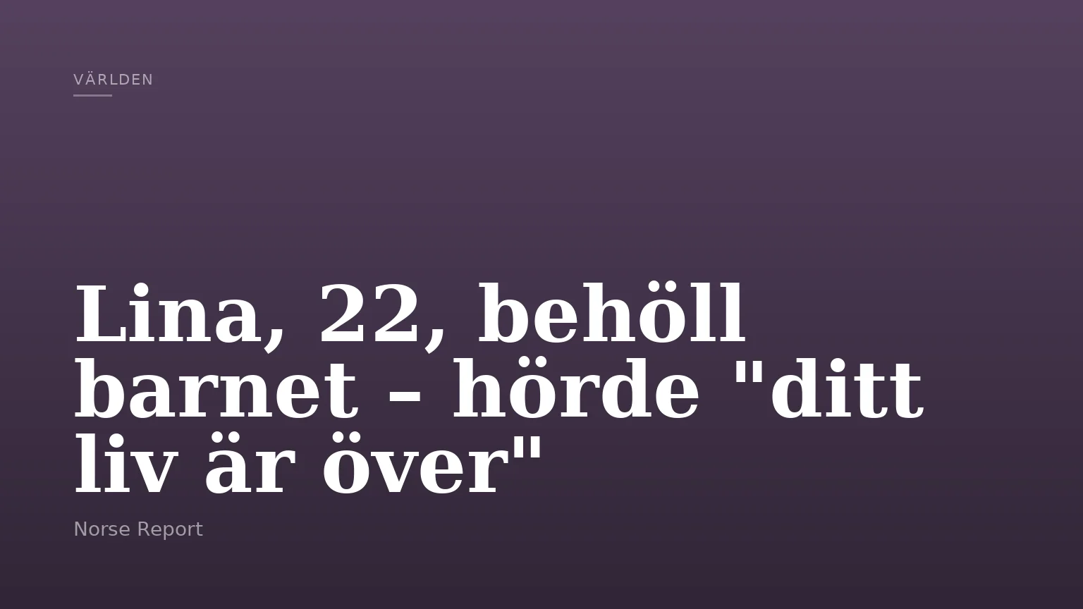 Lina, 22, behöll barnet – hörde "ditt liv är över"