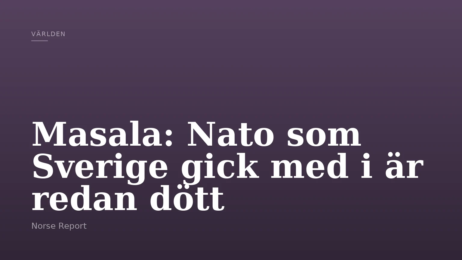 Masala: Nato som Sverige gick med i är redan dött