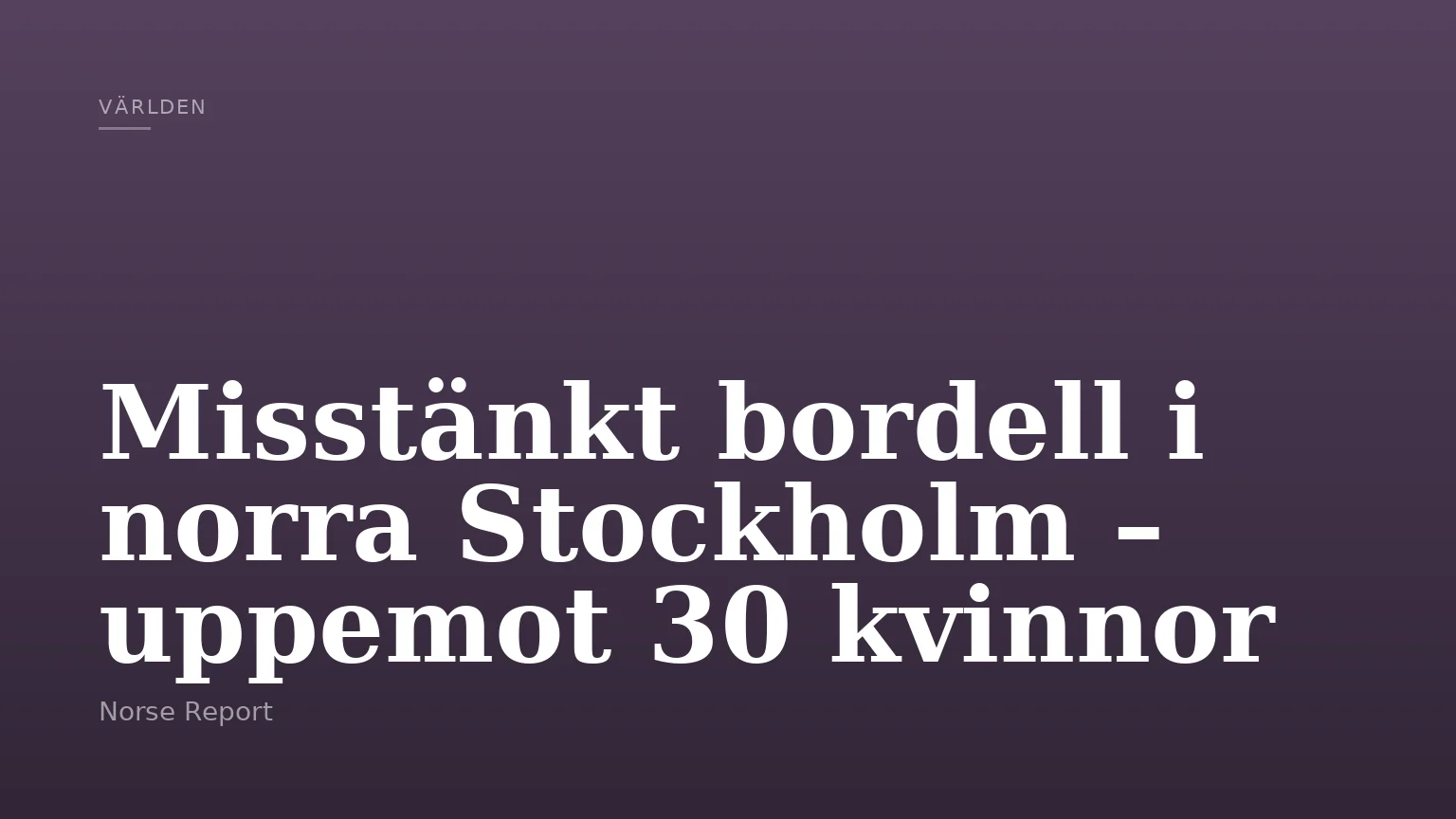 Misstänkt bordell i norra Stockholm – uppemot 30 kvinnor