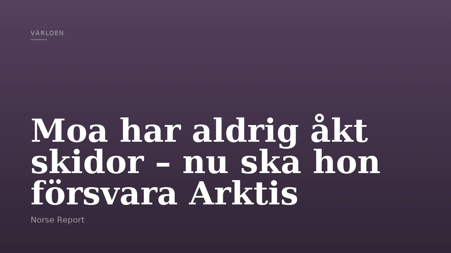 Moa har aldrig åkt skidor – nu ska hon försvara Arktis
