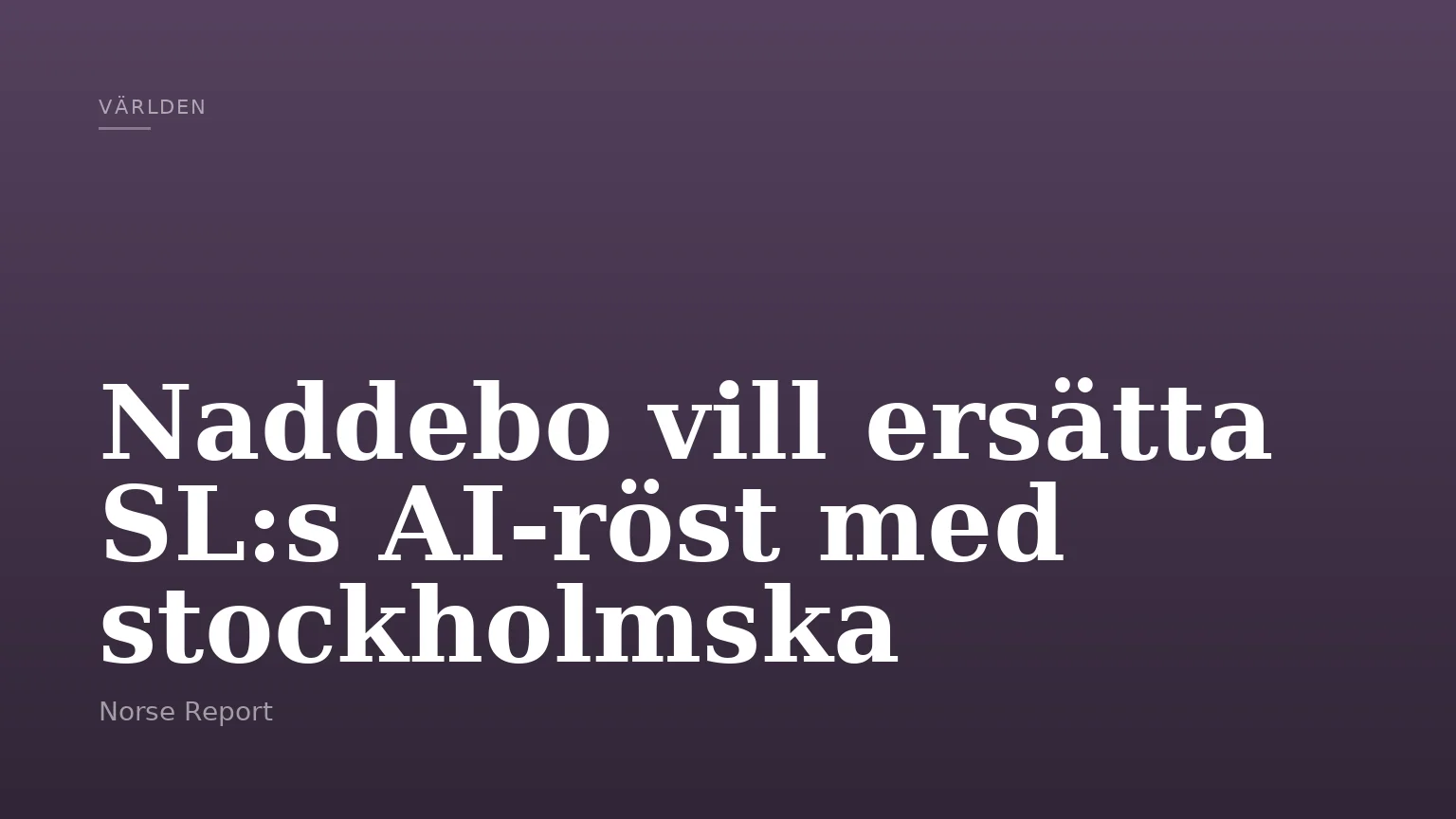 Naddebo vill ersätta SL:s AI-röst med stockholmska