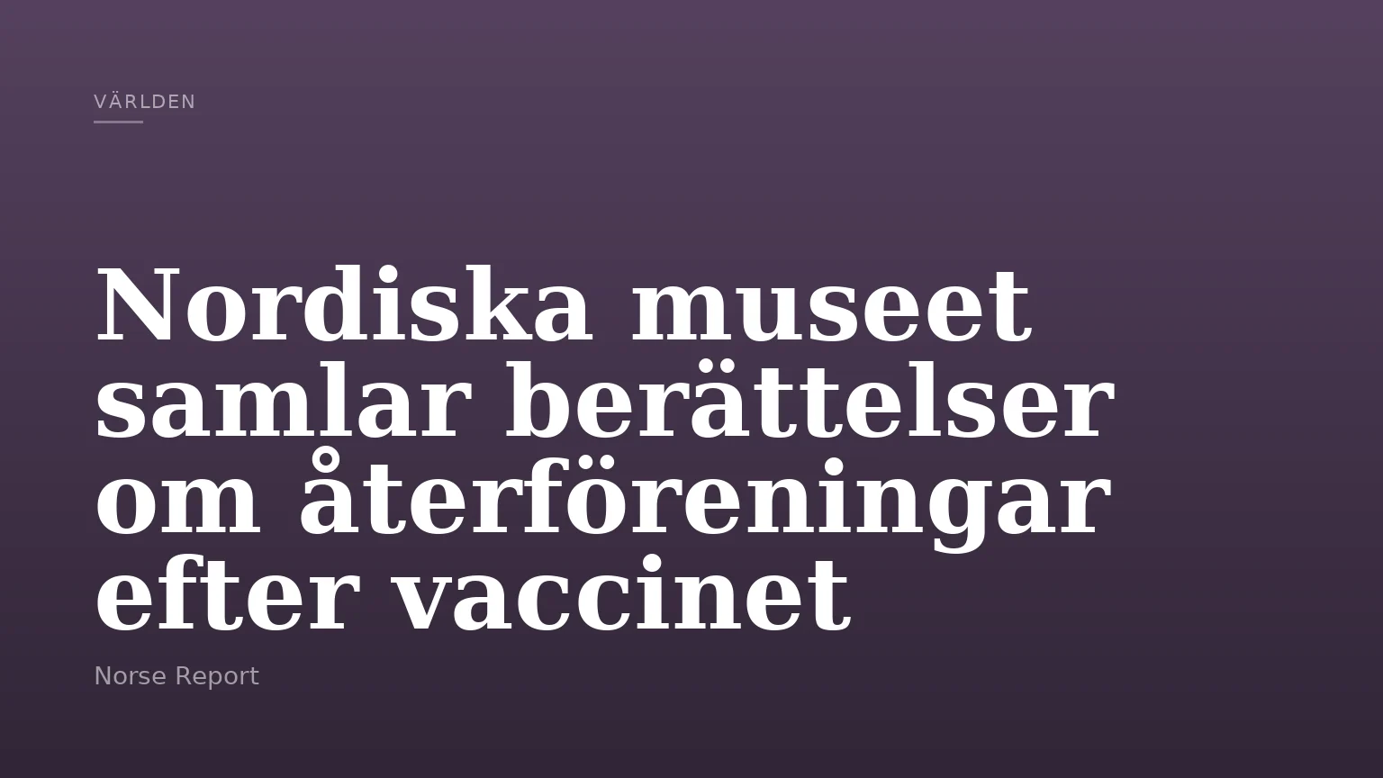 Nordiska museet samlar berättelser om återföreningar efter vaccinet