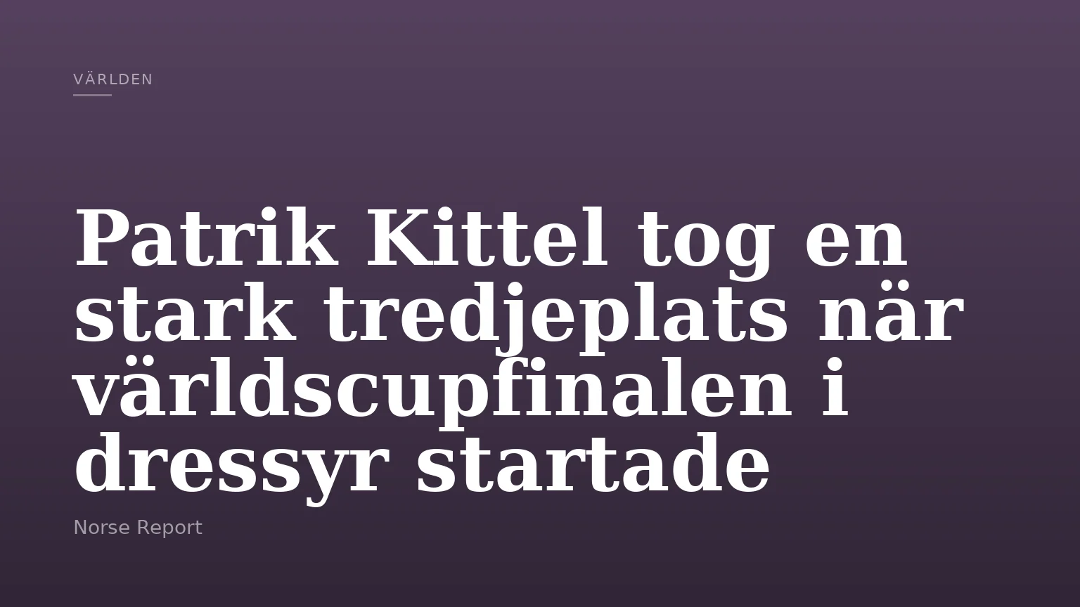 Patrik Kittel tog en stark tredjeplats när världscupfinalen i dressyr startade