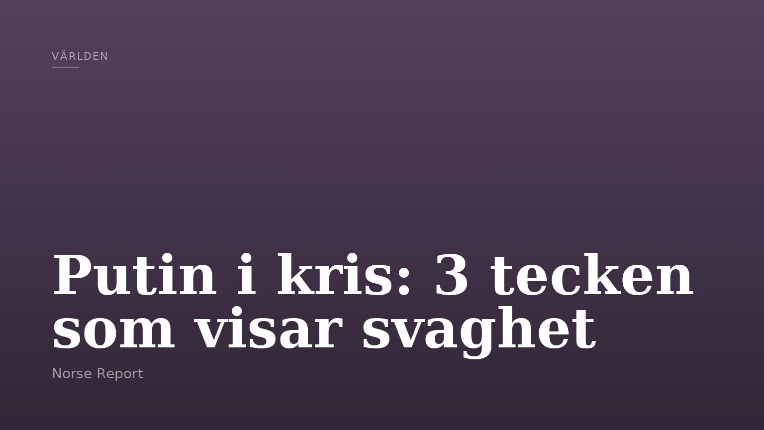Putin i kris: 3 tecken som visar svaghet