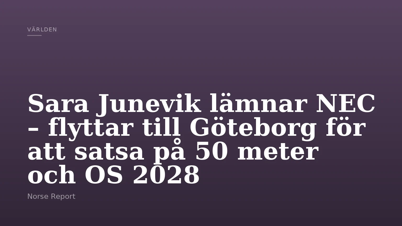 Sara Junevik lämnar NEC – flyttar till Göteborg för att satsa på 50 meter och OS 2028