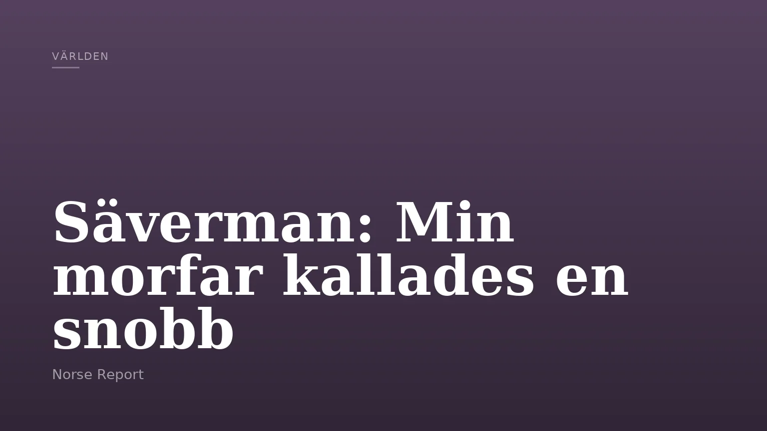 Säverman: Min morfar kallades en snobb