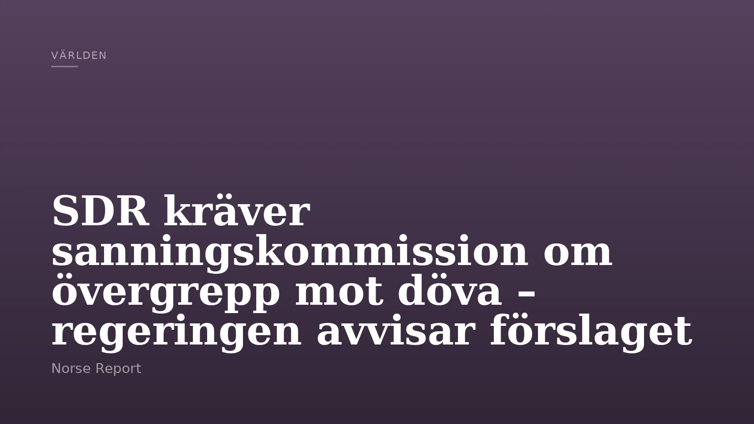 SDR kräver sanningskommission om övergrepp mot döva – regeringen avvisar förslaget