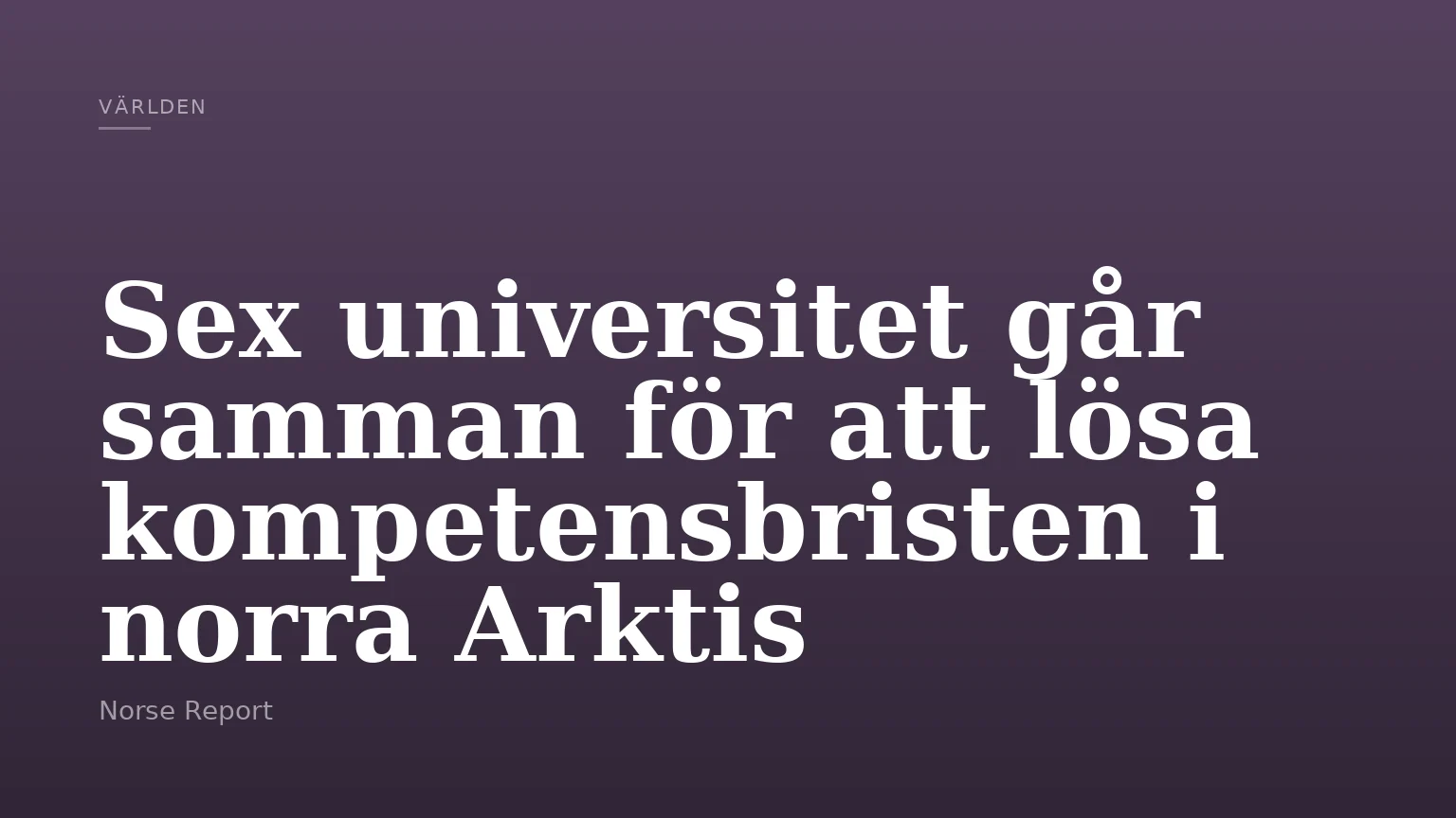 Sex universitet går samman för att lösa kompetensbristen i norra Arktis