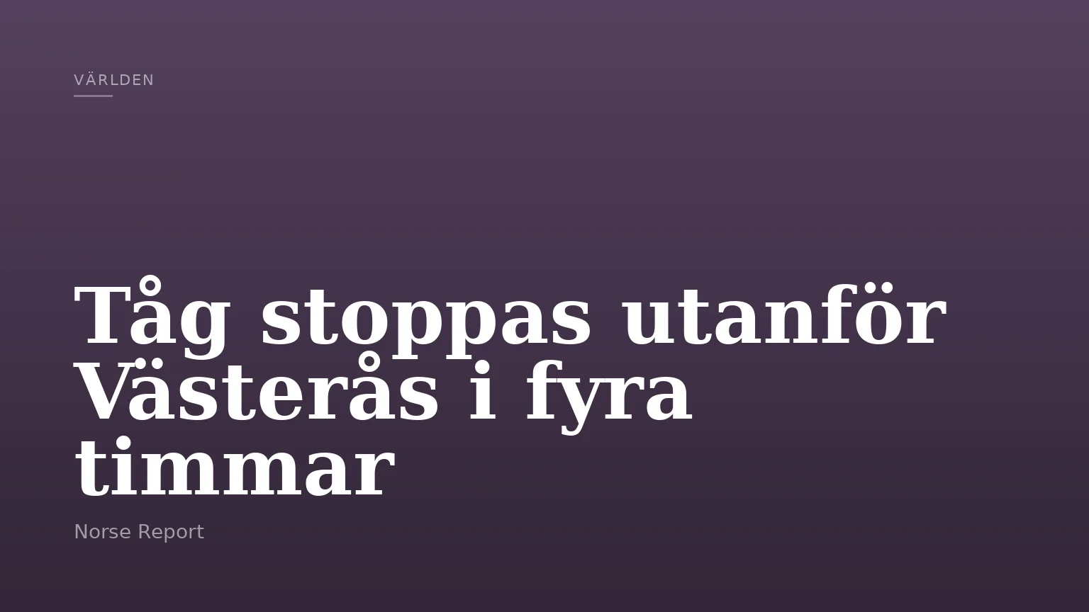 Tåg stoppas utanför Västerås i fyra timmar