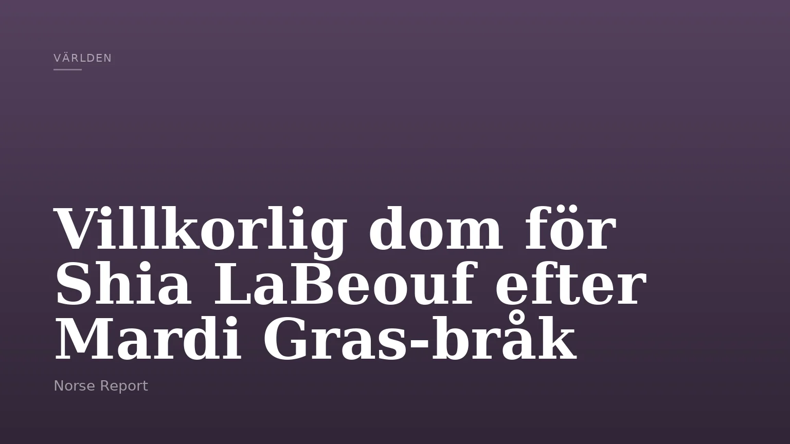 Villkorlig dom för Shia LaBeouf efter Mardi Gras-bråk