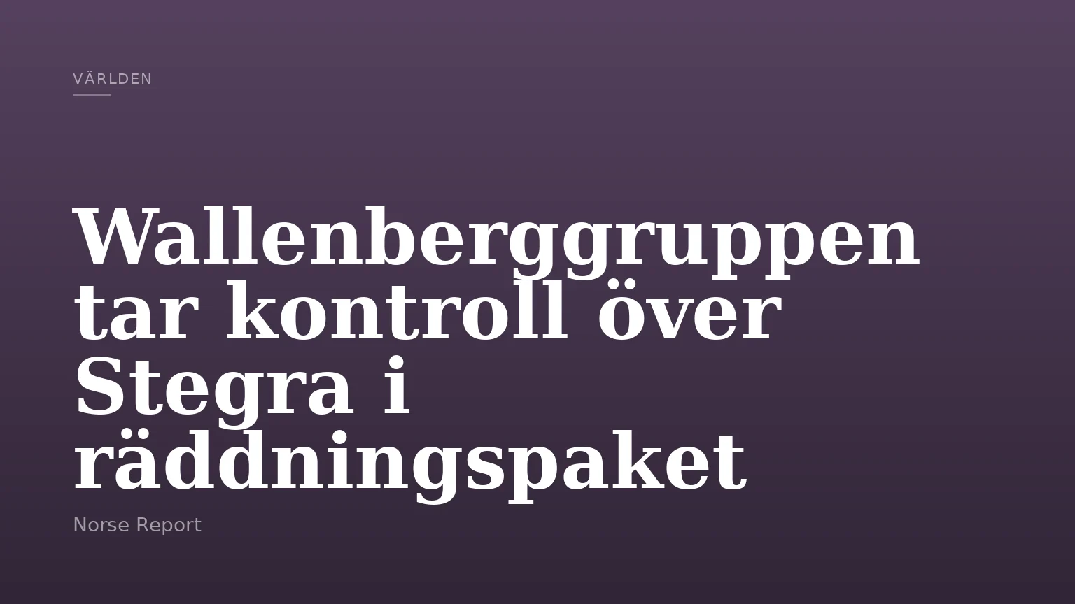Wallenberggruppen tar kontroll över Stegra i räddningspaket